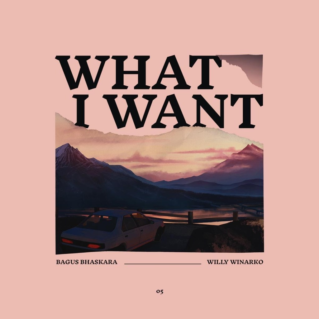 Beats and Bytes Vol. 2: Bagus Bhaskara X Willy Winarko ‘What I&nbsp;Want”