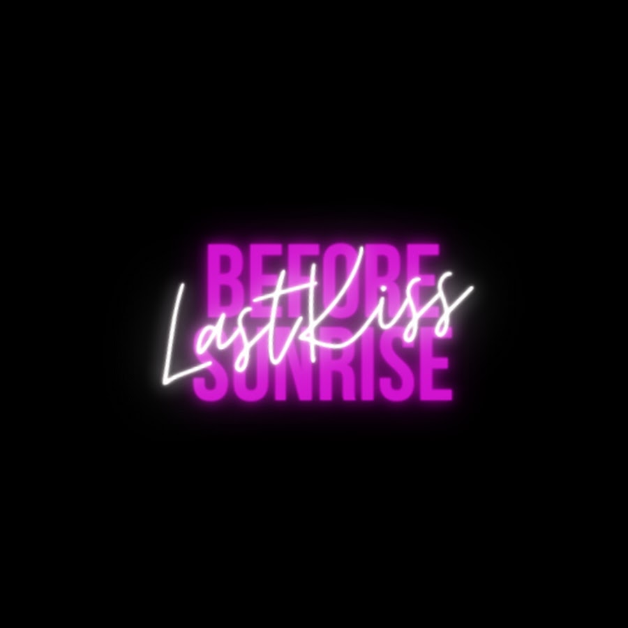 Introducing: Last Kiss Before&nbsp;Sunrise