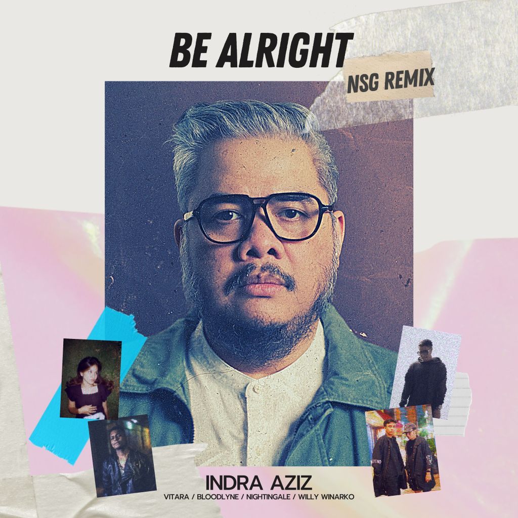 Indra Aziz, NSG & New Sound Generation ‘Be Alright (NSG&nbsp;Remix)’