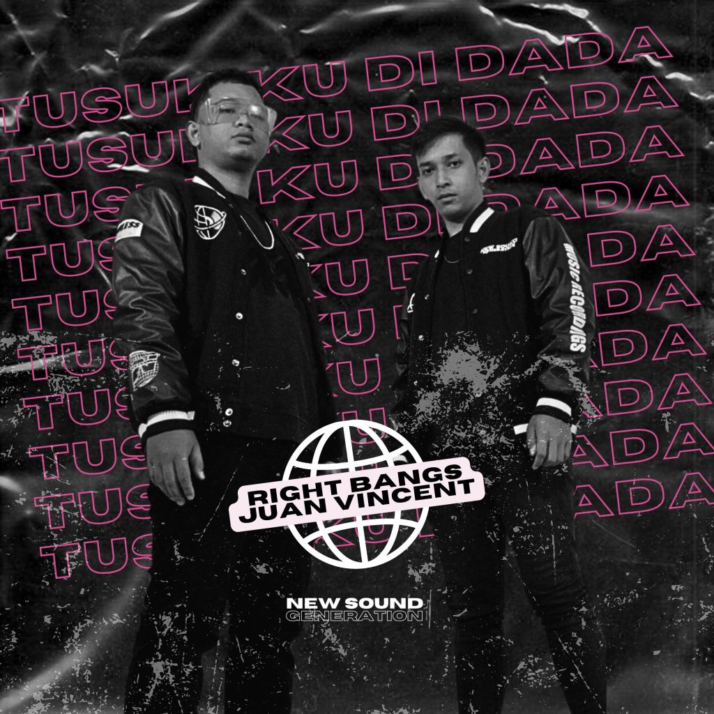 Right Bangs x Juan Vincent x NEW SOUND GENERATION – Tusuk Ku Di&nbsp;Dada