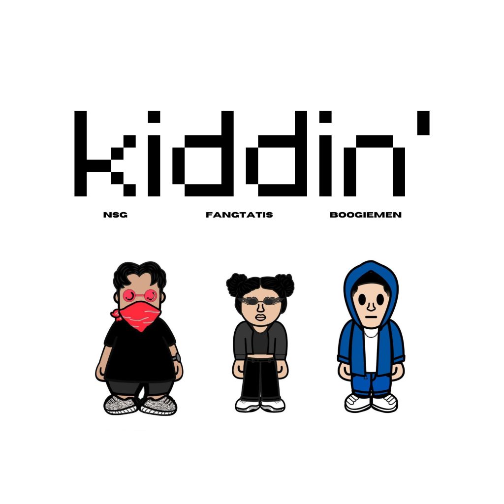 NSG, Fangtatis & Boogiemen –&nbsp;KIDDIN’