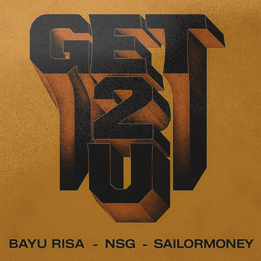 Bayu Risa x Sailormoney X NSG – Get 2&nbsp;U
